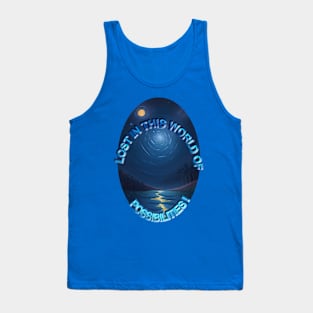 LOST IN THIS WORLD OF POSSIBILITIES Tank Top